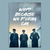 "Because We Can" Peaky Blinders Poster