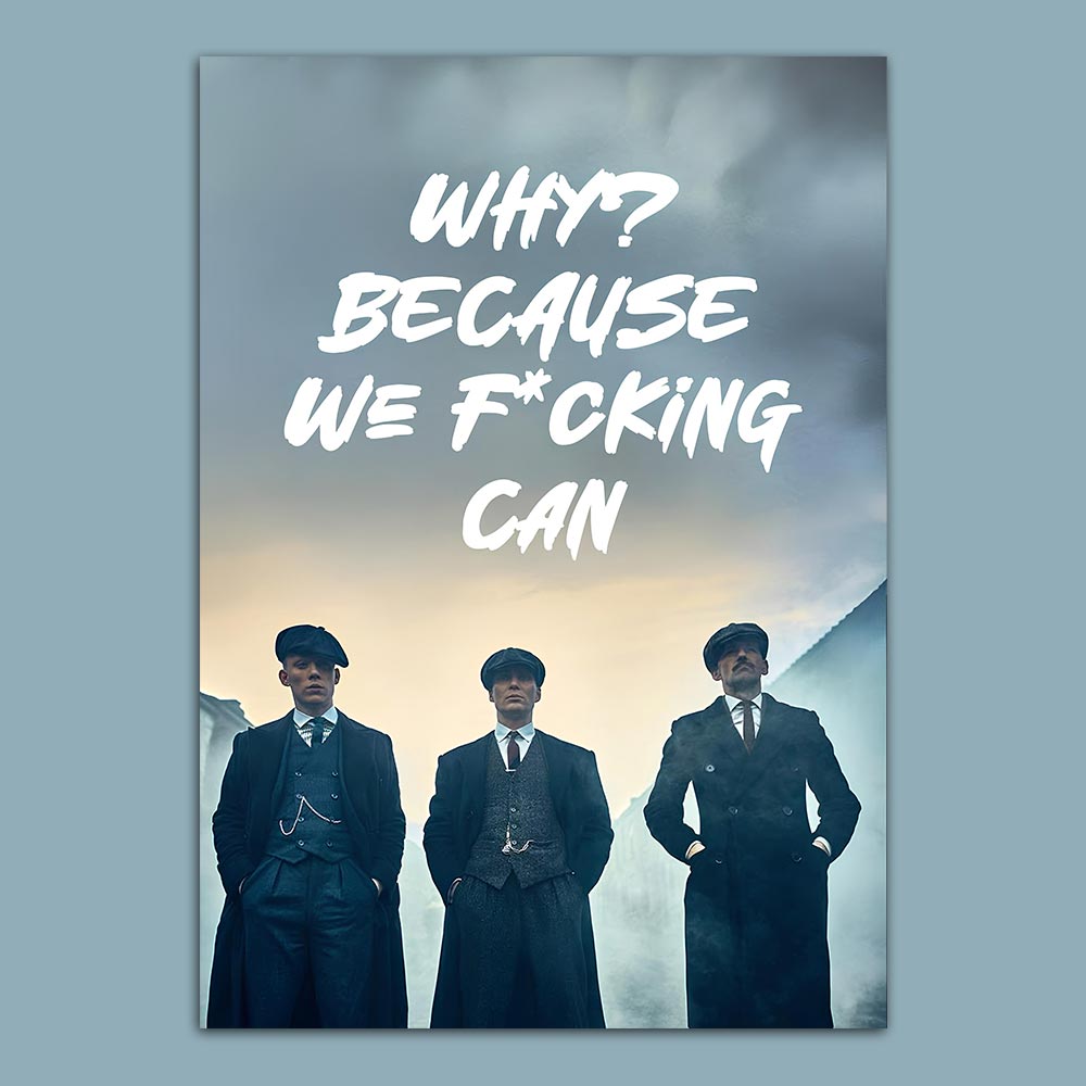 "Because We Can" Peaky Blinders Poster