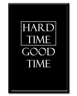 Hard Time Good Time Quote