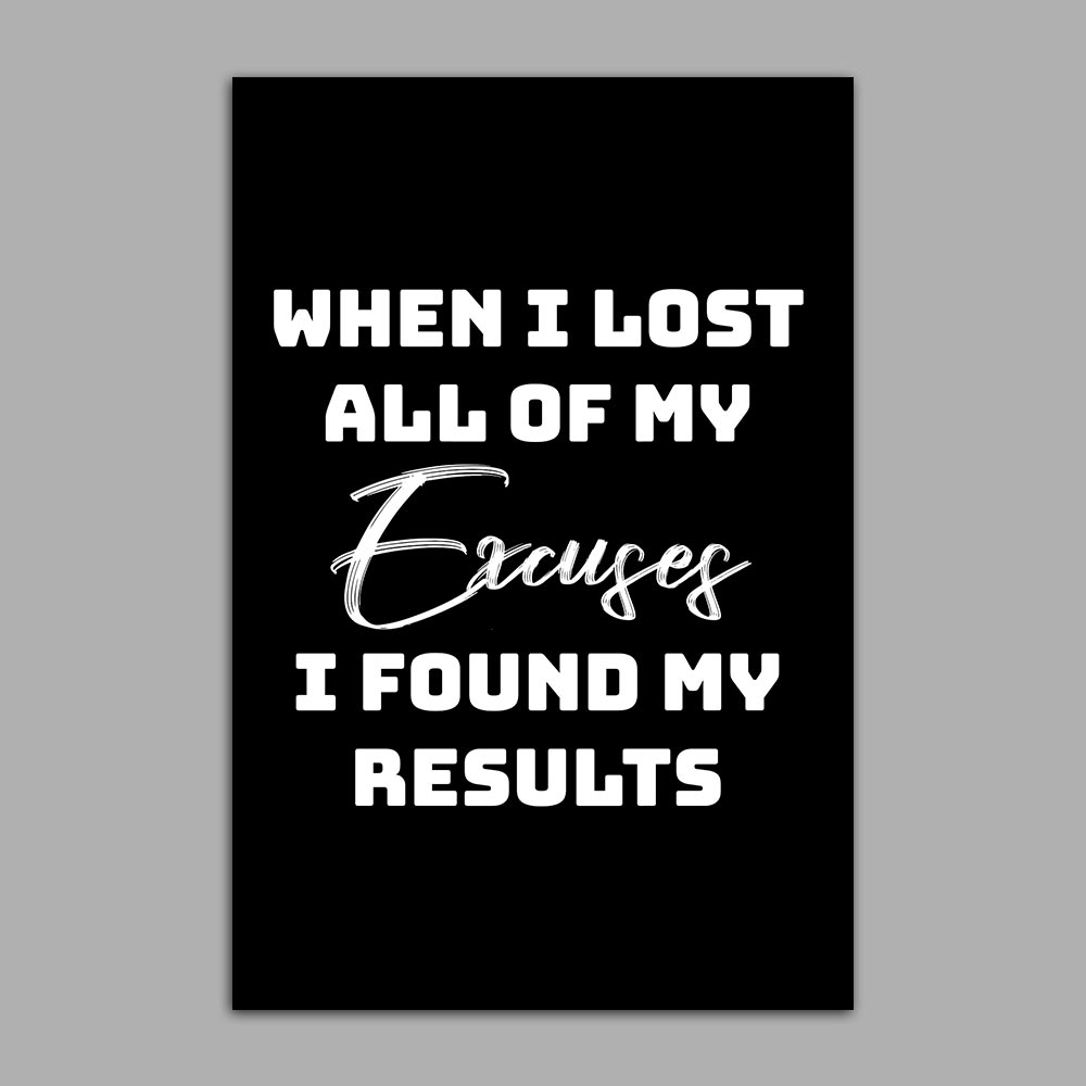 When I Lost All My Excuses I Found My Results Quote