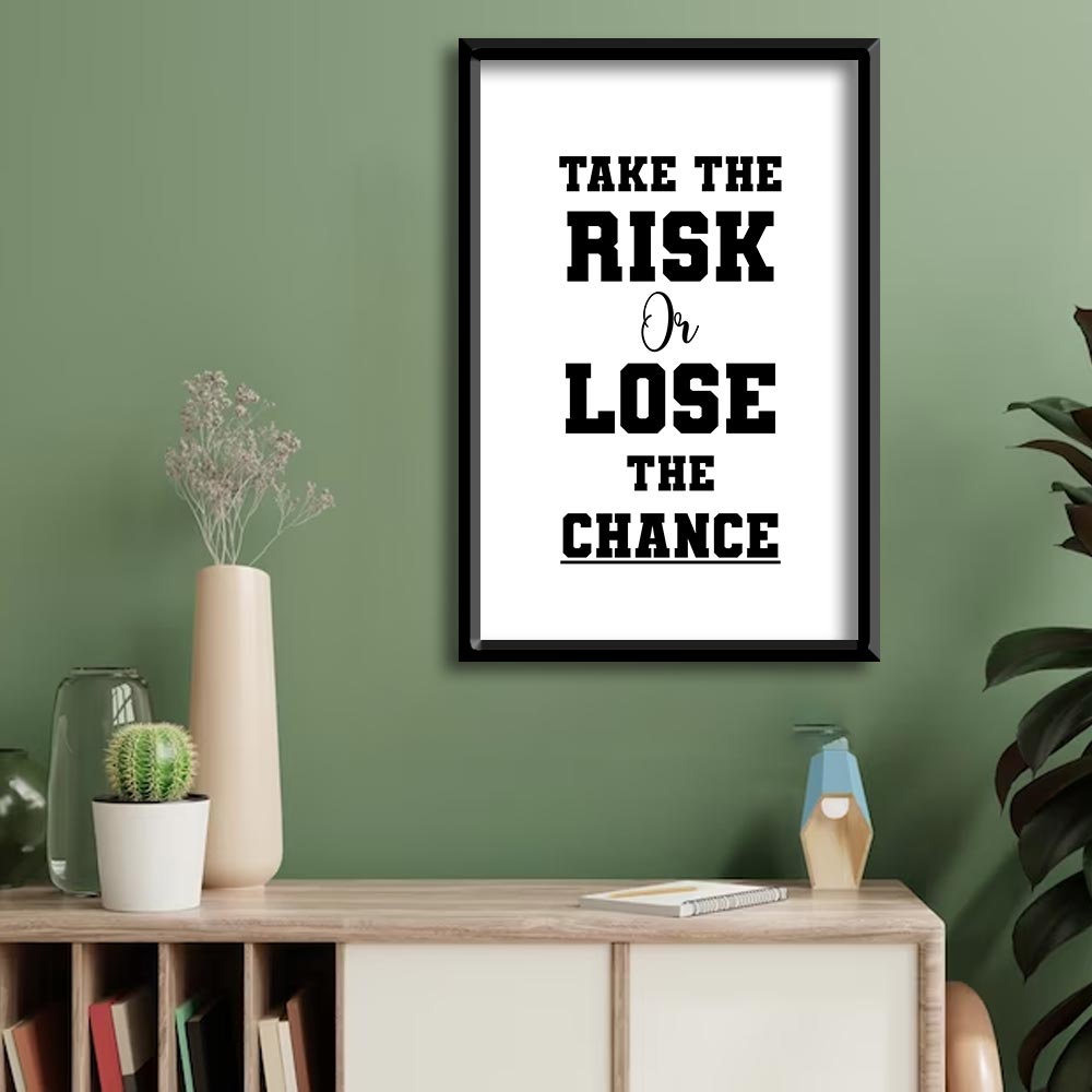 Take The Risk Or Lose The Chance Quote